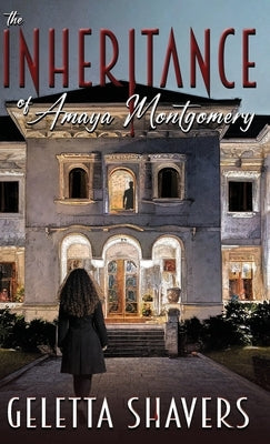 The Inheritance of Amaya Montgomery by Shavers, Geletta P.