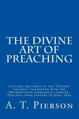 The Divine Art of Preaching by Pierson, A. T.