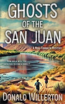 Ghosts of the San Juan: A Mystery Adventure by Willerton, Donald