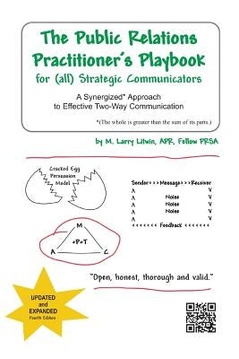 The Public Relations Practitioner's Playbook for (All) Strategic Communicators: A Synergized* Approach to Effective Two-Way Communication (*The Whole by Litwin Apr Fellow Prsa, M. Larry