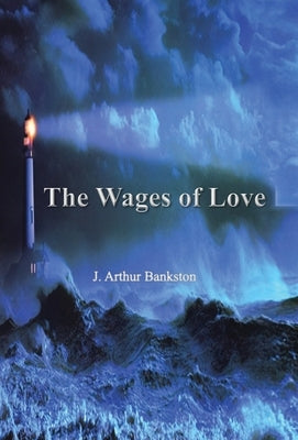 The Wages of Love by Bankston, J. Arthur