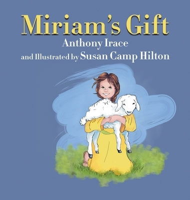 Miriam's Gift by Irace, Anthony