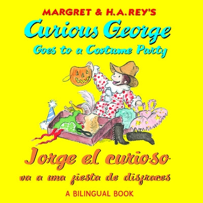 Curious George Costume Party/Jorge El Curioso Va a Una Fiesta de Disfraces: Bilingual English-Spanish by Rey, H. A.