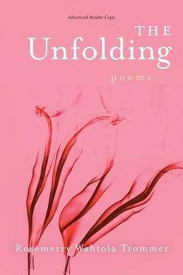 The Unfolding by Wahtola Trommer, Rosemerry