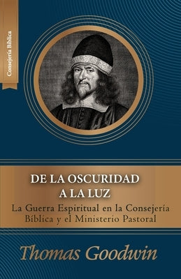 De la oscuridad a la luz: La Guerra Espiritual en la consejeria biblica y el ministerio pastoral by Caballero, Jaime D.