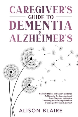 Caregiver's Guide to Dementia & Alzheimer's by Blaire, Alison