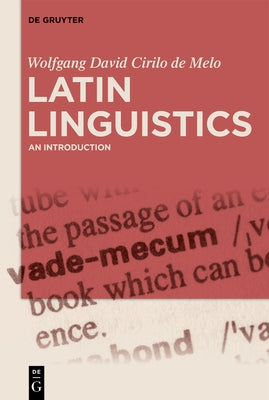 Latin Linguistics: An Introduction by de Melo, Wolfgang David Cirilo