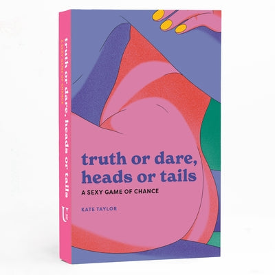 Truth or Dare, Heads or Tails: A Sexy Game of Chance by Taylor, Kate