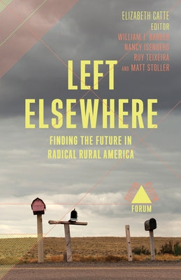 Left Elsewhere: Finding the Future in Radical Rural America by Catte, Elizabeth