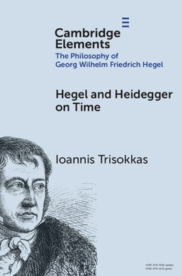 Hegel and Heidegger on Time by Trisokkas, Ioannis