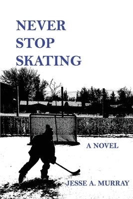 Never Stop Skating by Murray, Jesse a.