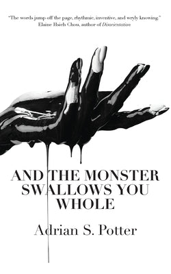 And the Monster Swallows You Whole by Potter, Adrian S.