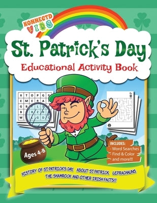 St Patrick's Day Educational Activity Book: History of Saint Patrick's Day, About St. Patrick, Leprechauns, The Shamrock, Word Search, Mazes, Coloring by Publishing, Konnectdkids