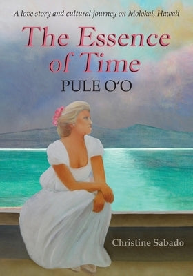 The Essence of Time: Pule O'o by Sabado, Christine