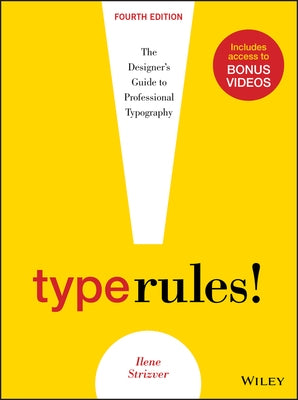 Type Rules: The Designer's Guide to Professional Typography by Strizver, Ilene