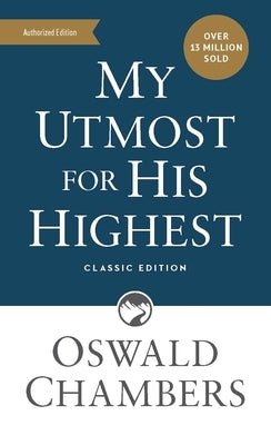 My Utmost for His Highest: Classic Language Mass Market Paperback (a Daily Devotional with 366 Bible-Based Readings) by Chambers, Oswald