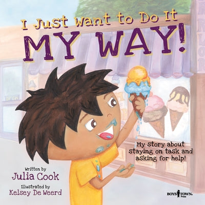 I Just Want to Do It My Way!: My Story about Staying on Task and Asking for Help! Volume 5 by Cook, Julia