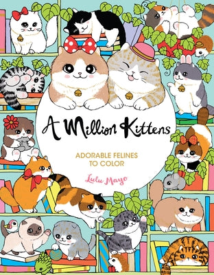 A Million Kittens: Adorable Felines to Color by Mayo, Lulu