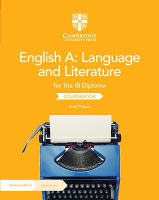 English A: Language and Literature for the IB Diploma Coursebook with Digital Access (2 Years) by Philpot, Brad