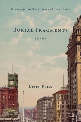 Burial Fragments by Ekiss, Keith