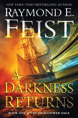 A Darkness Returns: Book One of the Dragonwar Saga by Feist, Raymond E.