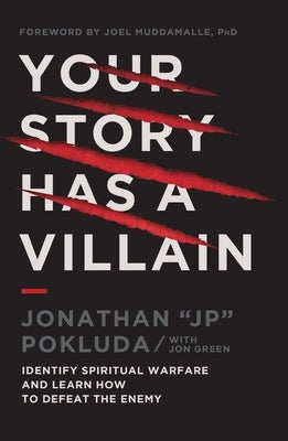 Your Story Has a Villain: Identify Spiritual Warfare and Learn How to Defeat the Enemy by Pokluda, Jonathan