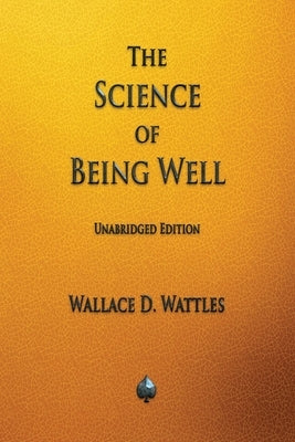 The Science of Being Well by Wattles, Wallace D.