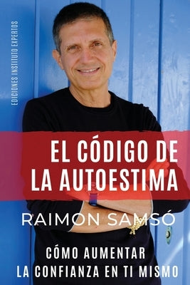 El Código de la Autoestima: Cómo aumentar la confianza en ti mismo by Sams&#243;, Raimon