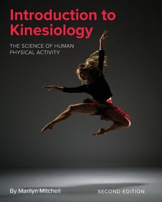 Introduction to Kinesiology: The Science of Human Physical Activity by Mitchell, Marilyn