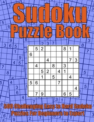 Challenging Easy to Hard Sudoku Puzzle Book: Relax and Solve 500 Sudoku Puzzles for adults, from Easy to Hard for Beginners and Experts. Complete with by Ryles, A. J.