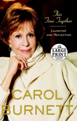 This Time Together: Laughter and Reflection by Burnett, Carol