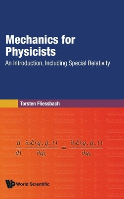 Mechanics for Physicists: An Introduction, Including Special Relativity by Fliessbach, Torsten