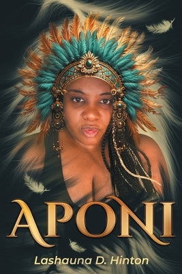 Aponi: Journey, Metamorphosis & Transformation by Hinton, Lashauna D.