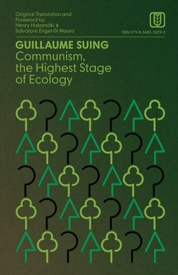 Communism, the Highest Stage of Ecology by Suing, Guillaume