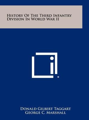 History Of The Third Infantry Division In World War II by Taggart, Donald Gilbert