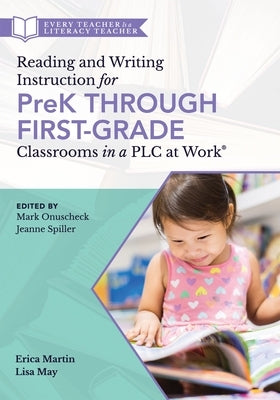 Reading and Writing Instruction for Prek Through First Grade Classrooms in a PLC at Work(r): (A Practical Resource for Early Literacy Development and by Onuscheck, Mark