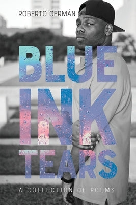 Blue Ink Tears: A Collection of Poems by GermÃ¡n, Roberto