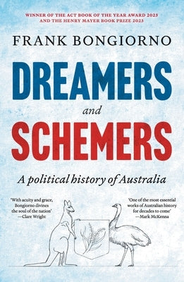 Dreamers and Schemers: A Political History of Australia by Bongiorno, Frank