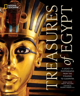 Treasures of Egypt: A Legacy in Photographs from the Pyramids to Cleopatra by National Geographic