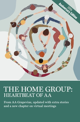 The Home Group: Heartbeat of AA: The 30th Anniversary Edition by Aa Grapevine, Aa