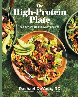 The High-Protein Plate: 100 Satisfying Everyday Recipes by Devaux, Rachael