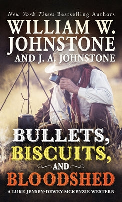 Bullets, Biscuits, and Bloodshed by Johnstone, William W.