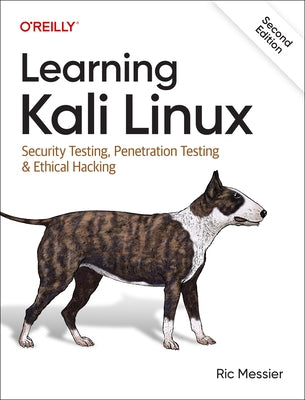 Learning Kali Linux: Security Testing, Penetration Testing & Ethical Hacking by Messier, Ric