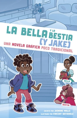 La Bella Y La Bestia (Y Jake): Una Novela Gr?fica Poco Tradicional by Walls, Jasmine