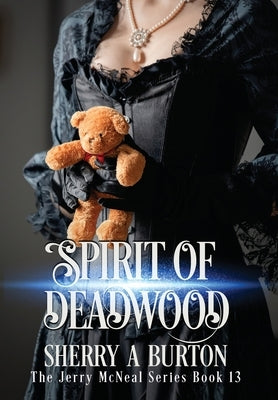 Spirit of Deadwood: A Full-Length Jerry McNeal Novel by Burton, Sherry a.