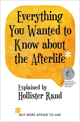 Everything You Wanted to Know about the Afterlife But Were Afraid to Ask by Rand, Hollister