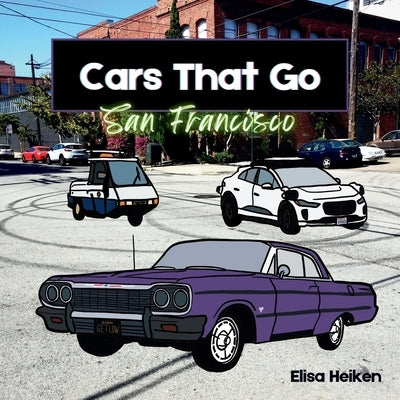 Cars That Go: San Francisco by Heiken, Elisa