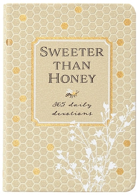 Sweeter Than Honey: 365 Daily Devotions by Broadstreet Publishing Group LLC