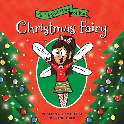 An Untold Story of the Christmas Fairy by Alber, Diane
