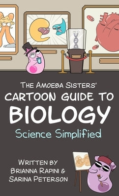 The Amoeba Sisters' Cartoon Guide to Biology by Peterson, Sarina